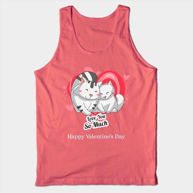 Love You So Much (cats) Happy Valentines Tank Top by PersianFMts